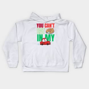 You can't eat pizza in my car Kids Hoodie